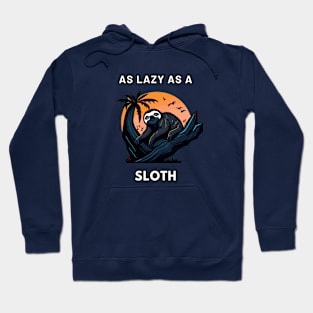 as lazy as a sloth Hoodie